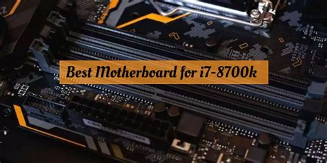 best motherboard for i7 8700|Best Motherboard for i7 8700K .